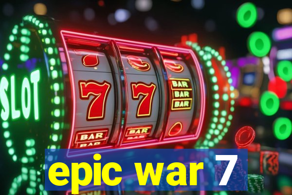 epic war 7